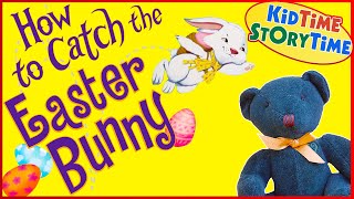 How to Catch the Easter Bunny  Easter Story for Kids