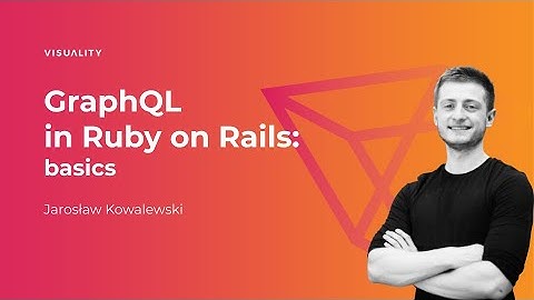 [EN] GraphQL in Ruby on Rails - basics - Jarosław Kowalewski
