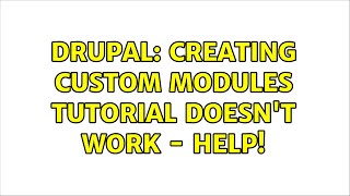 Drupal: Creating Custom Modules tutorial doesn't work - help!