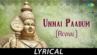 Unnai Paadum (Revival) - Lyrical | Lord Muruga|T.M. Soundararajan|Kuzhanthai Velan|Tamil Devotional