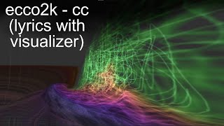 ecco2k - cc (lyrics w/ audio visualizer)