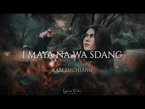 Ram Suchiang   I maya na wa sdang lyrics