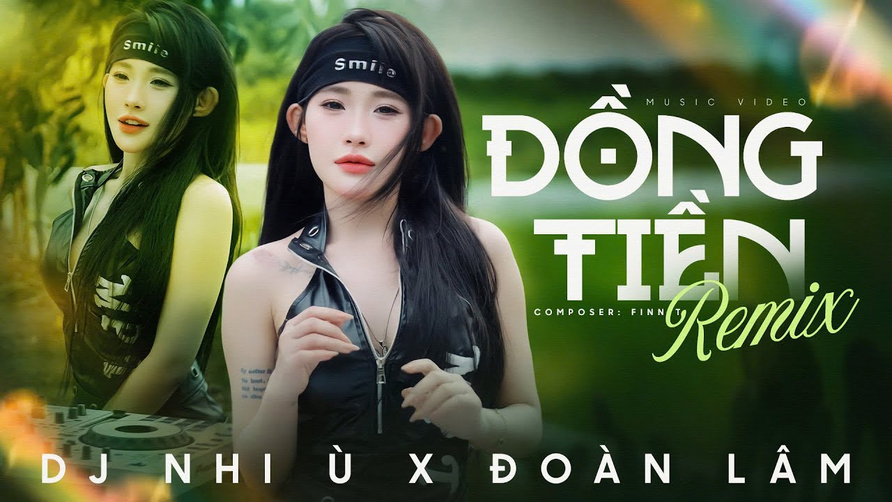 Đồng Tiền Remix - DJ Nhi Ù x Đoàn Lâm | Còng lưng bong da mong ra tiền...