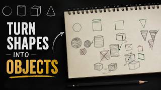 Drawing Fundamentals: See Shapes, Draw Forms, Build Objects
