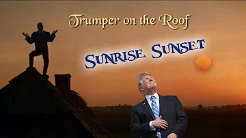 Sunrise, Sunset (Donald Trump / Fiddler on the Roof song parody)