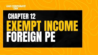 Chapter 12: Foreign PE Exemption & Non-Resident Exemption | Articles 24 & 25 | UAE Corporate Tax News