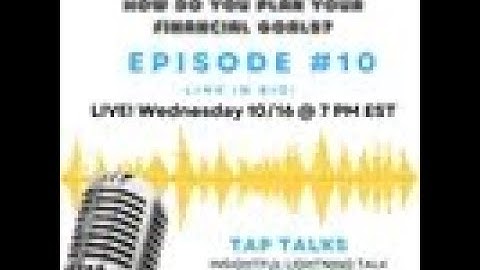 TAP TALKS - Full Episode #6: "How Do Plan Your Financial Goals?"