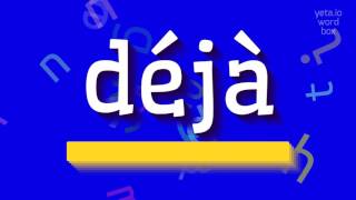 How to say "déjà"! (High Quality Voices)