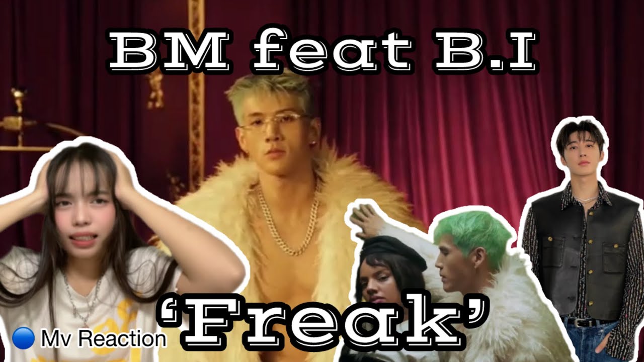 Bm Rapper Freak BM Feat B.I - FREAK || MV Reaction - YouTube