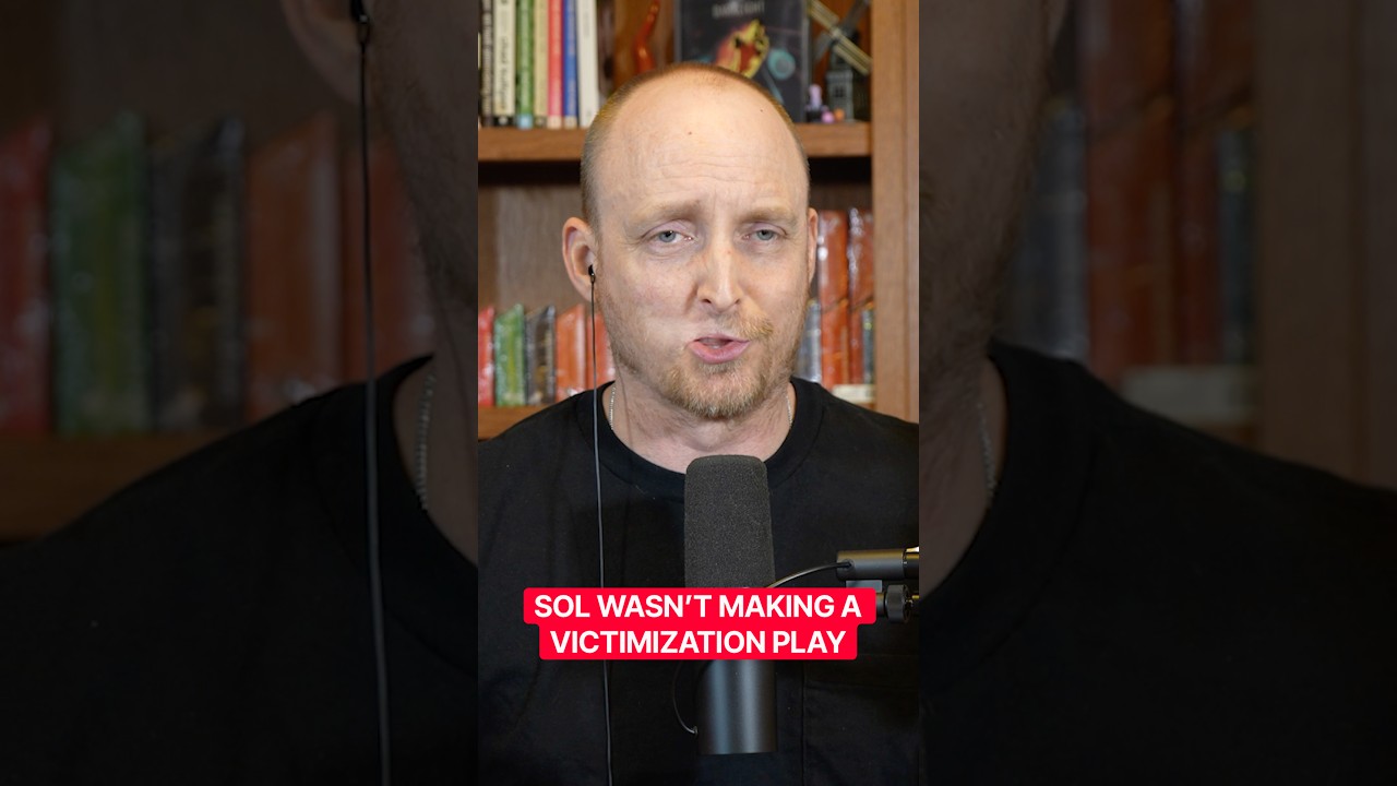 Sol Wasn’t Making a Victimization Play
