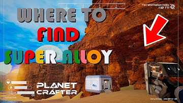 Planet Crafter where to find super alloy