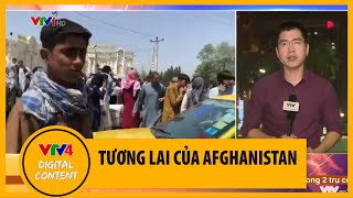 Tương lai của Afghanistan dưới sự nắm quyền của Taliban | VTV4