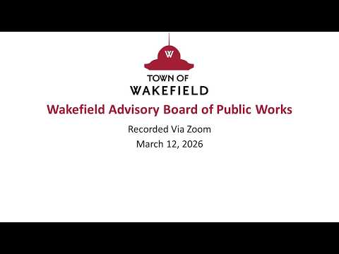 Wakefield Advisory Board of Public Works Meeting: March 12, 2026