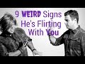 9 Weird Signs A Guy is Flirting With You