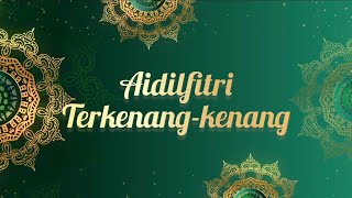 Aidilfitri Terkenang-Kenang