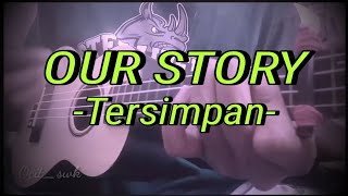 OUR STORY TERSIMPAN || COVER KENTRUNG BY OCIT