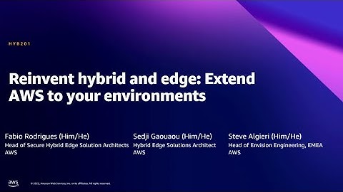 AWS Summit DC 2022 - Reinvent hybrid and edge: Extend AWS to your environments