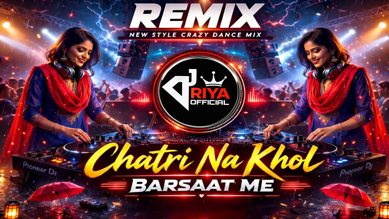🎧CHATRI NA KHOL BARSAAT ME ||⚡NEW STYLE CRAZY DANCE MIX⚡|| DJ RIYA OFFICIAL🔥