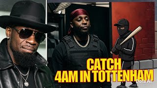 Catch - 4AM In Tottenham | Deepsspeaks (Reaction)