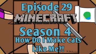 Minecraft - Episode 29 - How Do I Make Cats Like Me (Season 4)