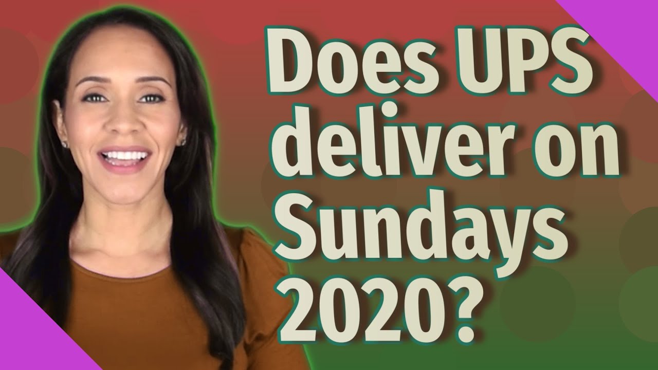 Does Ups Deliver On Sundays 2020?