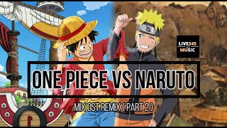Part 2 One Piece Vs Naruto Mix Ost Remix - Live345Music