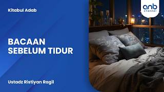 Bacaan Sebelum Tidur | Ustadz Ristiyan Ragil