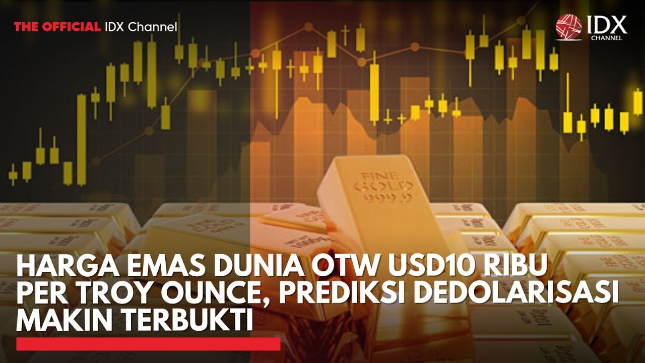Harga Emas Dunia OTW USD10 Ribu per Troy Ounce, Prediksi Dedolarisasi Makin Terbukti | THE EDITORIAL