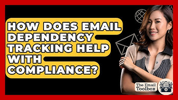 How Does Email Dependency Tracking Help With Compliance? - TheEmailToolbox.com