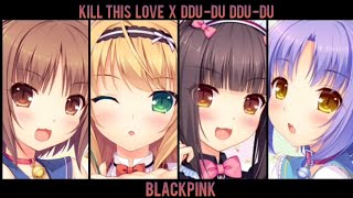 Nightcore Switching Vocals - Kill This Love X Ddu-Du Ddu-Du - Blackpink