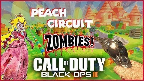 Black Ops 3 custom zombies - PEACH CIRCUIT