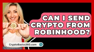 Can I Send Crypto From Robinhood? - CryptoBasics360.com