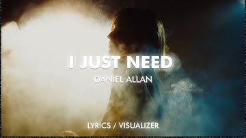 Daniel Allan - I Just Need ft. Lyrah (Lyrics/Visualizer)