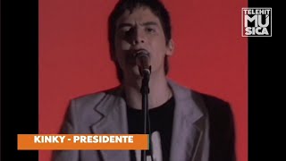 Kinky - Presidente