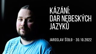 Kázání: Dar nebeských jazyků - Jaroslav Šídlo - 30.10.2022