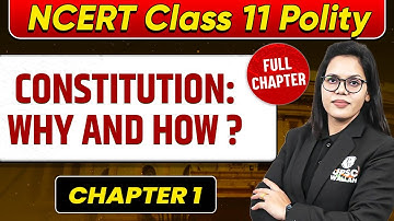 Constitution: Why and How? FULL CHAPTER | Class 11 Polity Chapter 1 | UPSC Preparation For Beginners