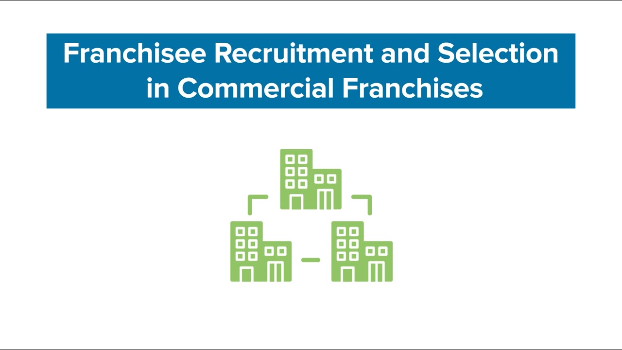 Franchisee Recruitment and Selection in Commercial Franchises