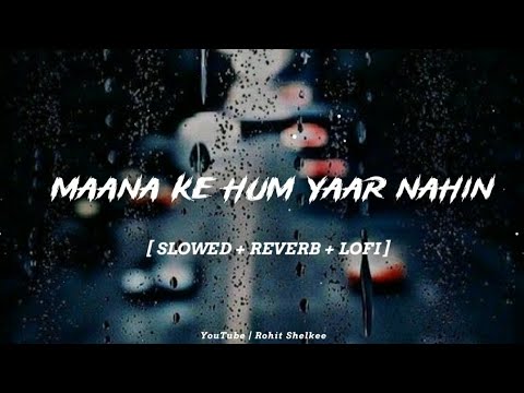 Manna Ki Hum Yaar Nahin [ Slowed+Reverb ] Lofi Remix Song