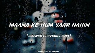 Manna Ki Hum Yaar Nahin [ Slowed+Reverb ] Lofi Remix Song