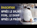 Invocation  dire aprs le salam final le dhikr aprs la prire 