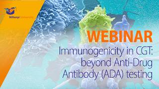 Immunogenicity in CGT beyond Anti-Drug Antibody ADA testing WEBINAR