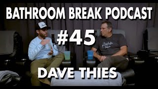Bathroom Break Podcast #45 - Dave Thies: Filmmaker