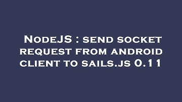NodeJS : send socket request from android client to sails.js 0.11