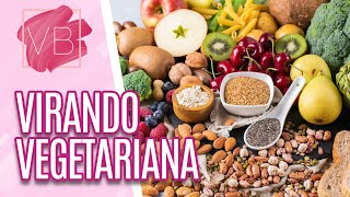 Como iniciar uma alimentação vegetariana de forma saudável - Você Bonita (06/07/20)