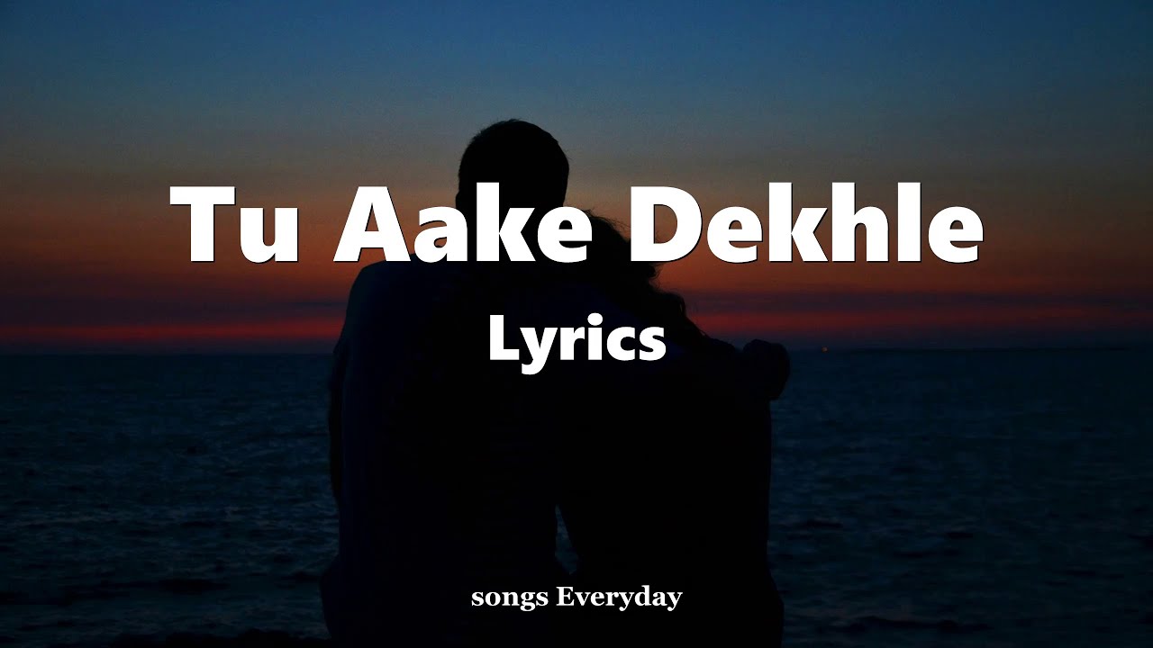 Tu Aake Dekhle Song Lyrics King Top Rap Songs 2020 Bollywood 