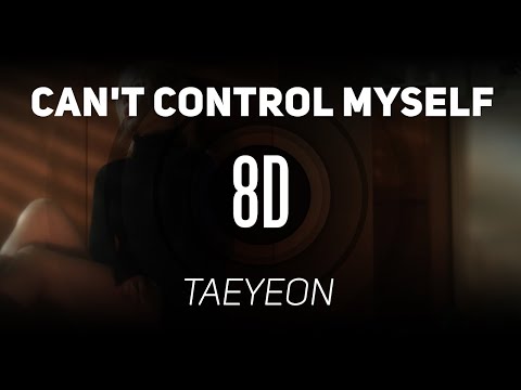 𝟴𝗗 𝗠𝗨𝗦𝗶𝗖 | Can't Control Myself - TAEYEON (태연) | 𝑈𝑠𝑒 ℎ𝑒𝑎𝑑𝑝ℎ𝑜𝑛𝑒𝑠🎧