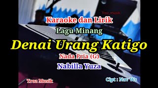 Download Lagu Karaoke Denai Urang Katigo Nada Pria (G) Nabilla Yuza MP3