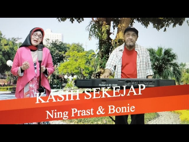 Kasih Sekejap - Ning Prast u0026 Bonie (cover Prast Music) class=