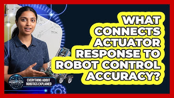 What Connects Actuator Response To Robot Control Accuracy?