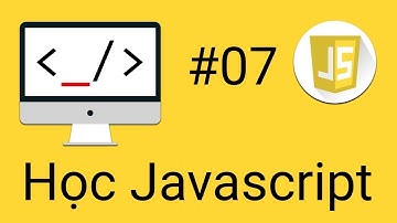 Javascript Cơ Bản - #07 - Array trong Javascript